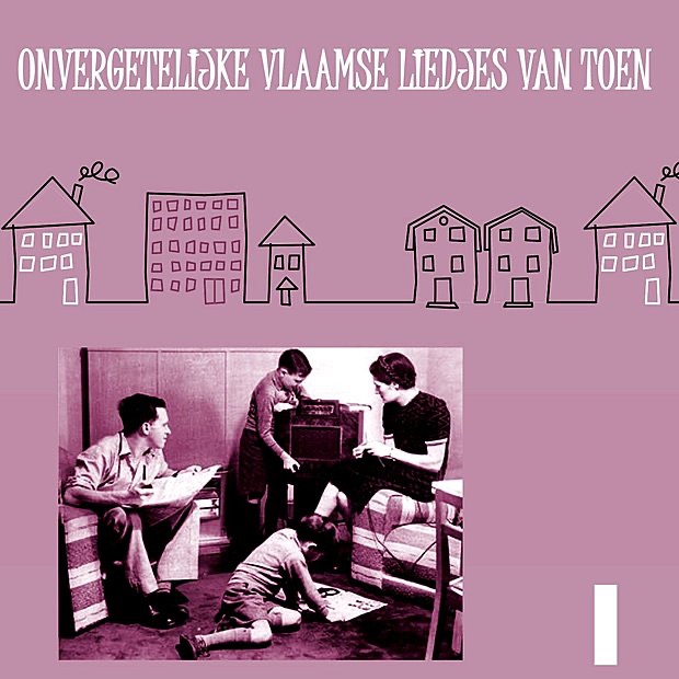 Onvergetelijke Vlaamse Liedjes van Toen, Volume 1