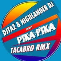 Pika Pika (Tacabro Remix) - Single - DJ Taz & Highlander DJ