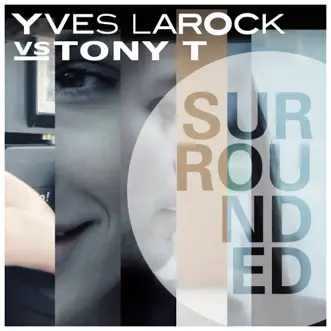 Surrounded (Exellery Remix) [Yves Larock vs. Tony T] by Yves Larock & Tony T. song reviws