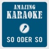 Amazing Karaoke - So oder so (Xtreme Sound Party Mix) [Karaoke Version] [Originally Performed By Bernhard Brink]