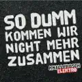 So dumm kommen wir nicht mehr zusammen