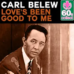 Love's Been Good to Me (Remastered) - Single - Carl Belew