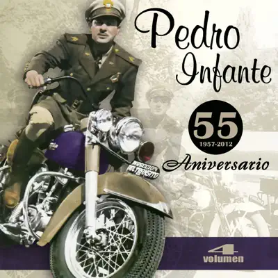 Pedro Infante - 55 Aniversarío, Vol. 4 - Pedro Infante