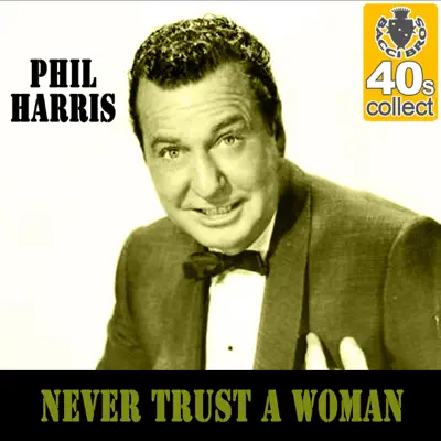 Never Trust a Woman (Remastered) - Single - Phil Harris