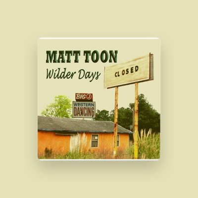 Listen to Matt Toon, watch music videos, read bio, see tour dates & more!