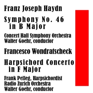 Franz Joseph Haydn: Symphony No. 46 in B Major / Francesco Wondratscheck: Harpsichord Concerto in F Major