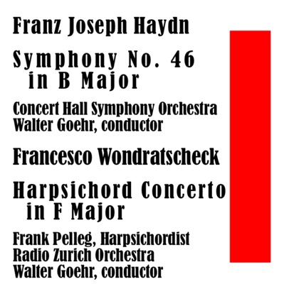 Franz Joseph Haydn: Symphony No. 46 in B Major / Francesco Wondratscheck: Harpsichord Concerto in F Major