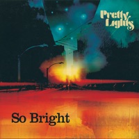 So Bright - Single - Pretty Lights