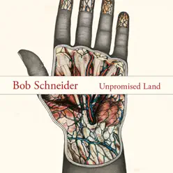 Unpromised Land - Single - Bob Schneider Unpromised Land - Single - Bob Schneider