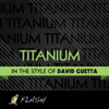 Titanium (Originally by David Guetta feat. Sia) [Karaoke / Instrumental] - Single - Flash