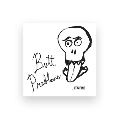 Listen to Butt Problems, watch music videos, read bio, see tour dates & more!