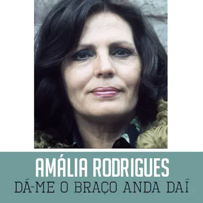 Dá-Me o Braço Anda Daí - Single - Amália Rodrigues