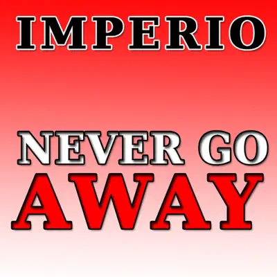 Never Go Away (DMP Mix) - Single - Imperio