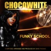 Chocowhite, Vol. 2 (Funk Is Cool to the Funky School')