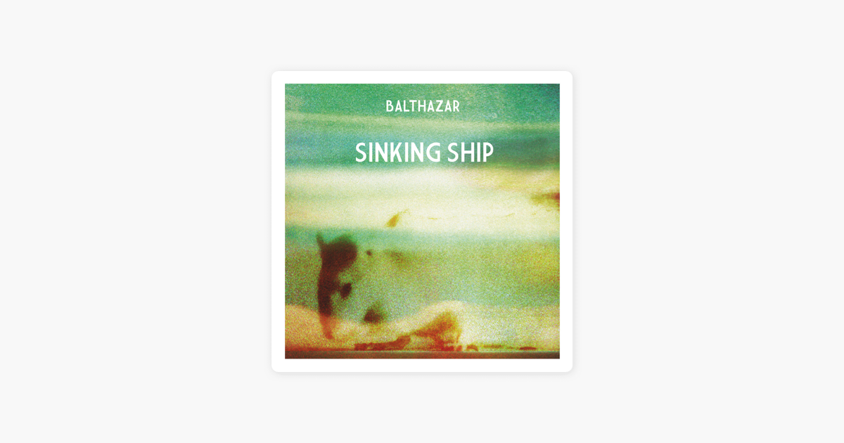Sinking Ship Single By Balthazar On Itunes