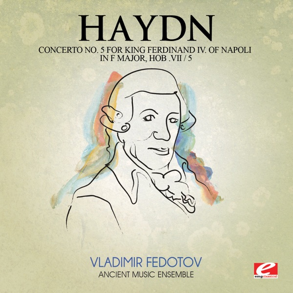 Haydn: Concerto No. 5 for King Ferdinand IV of Napoli in F Major, Hob. VII / 5 "Lyren Concerto No. 5" (Remastered) - Single