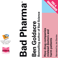 Ben Goldacre - Bad Pharma: How Drug Companies Mislead Doctors and Harm Patients (Unabridged) artwork