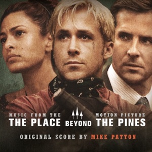 The Place Beyond the Pines (Music from the Motion Picture)