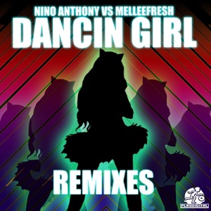 Dancin Girl Remixes (Melleefresh vs. Nino Anthony)
