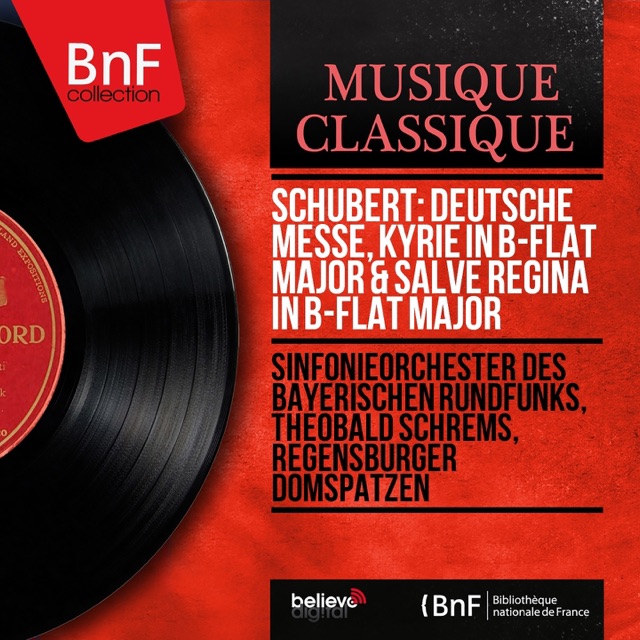 Schubert: Deutsche Messe, Kyrie in B-Flat Major & Salve Regina in B-Flat Major (Mono Version)