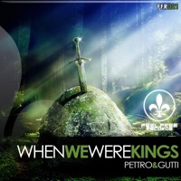 When We Were Kings - Single - Pettro & Gutti