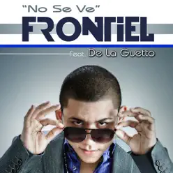 No Se Ve (feat. De La Guetto) - Single - Frontiel