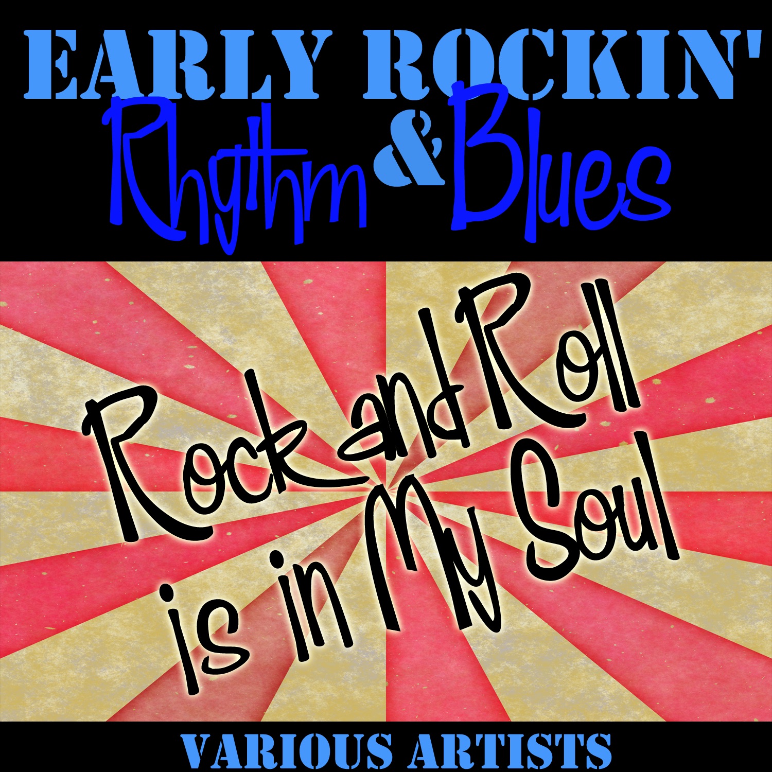 Early Rockin' Rhythm & Blues: Rock and Roll Is in My Soul