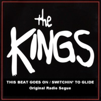 The Kings - This Beat Goes On / Switchin' To Glide (Original Radio Segue)