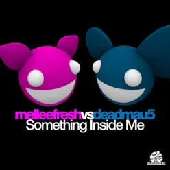 Something Inside Me (Melleefresh vs. deadmau5) - Single - Deadmau5