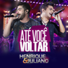 Até Você Voltar - Henrique & Juliano