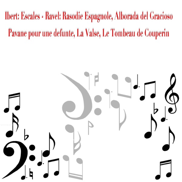 Ibert: Escales - Ravel: Rasodie Espagnole, Alborada Del Gracioso, Pavane pour une Infante defunte, Le Valse, Le Tombeau de Couperin