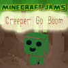 Creeper Go Boom - Minecraft Jams