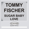 Sugar Baby Love - Tommy Fischer