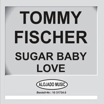 Sugar Baby Love by Tommy Fischer album reviews, ratings, credits