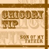 Chicory Tip - Son of my Father