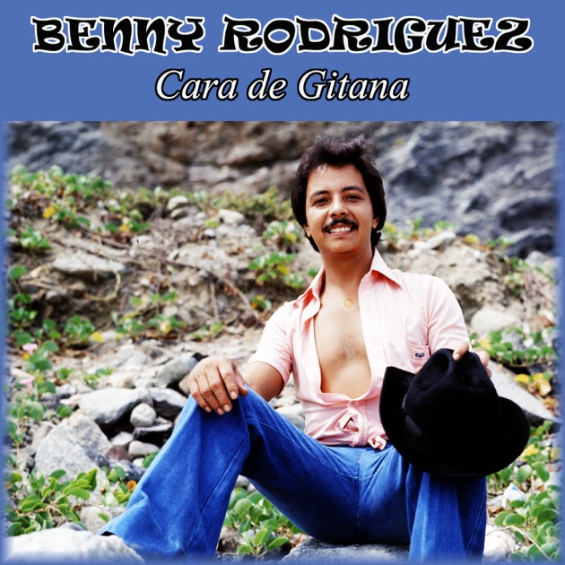 Cara De Gitana by Benny Rodriguez - Song on Apple Music