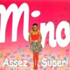 Mino - Assez Super