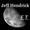 E.T. - Jeff Hendrick lyrics