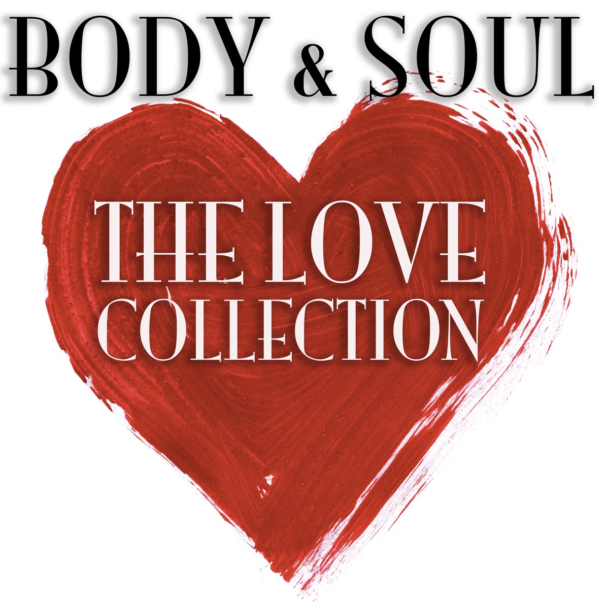 Body & Soul: The Love Collection - Album by Various Artists - Apple Music