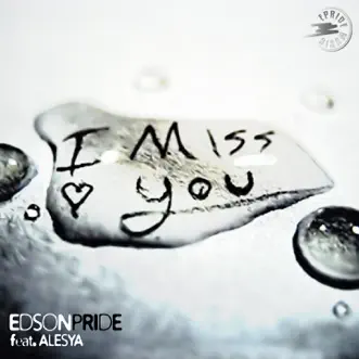 I Miss You (feat. Alesya) by Edson Pride album reviews, ratings, credits