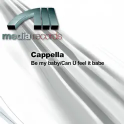 Be my baby/Can U feel it babe - Single - Cappella