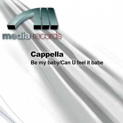 Be my baby/Can U feel it babe - Single - Cappella
