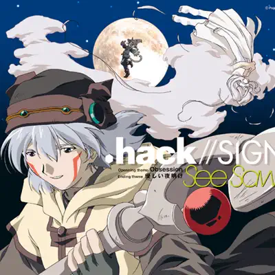 TV Tokyo Animation .Hack//Sign Opening Theme Obsession / Ending Theme Yasashii Yoake - Single - See-Saw