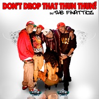 Don't Drop That Thun Thun - Single - Finatticz