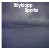 Sparks - Röyksopp