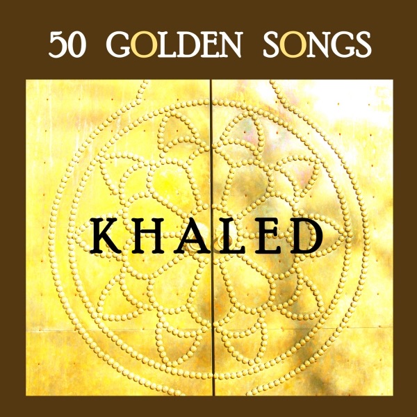 50 Golden Songs of Khaled