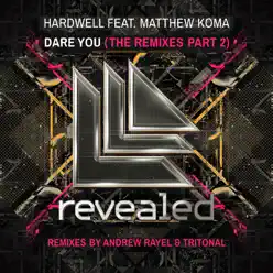 Dare You (feat. Matthew Koma) [Remixes, Pt. 2] - Single - Hardwell