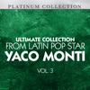 Ultimate Collection - From Latin Pop Star Yaco Monti, Vol. 3