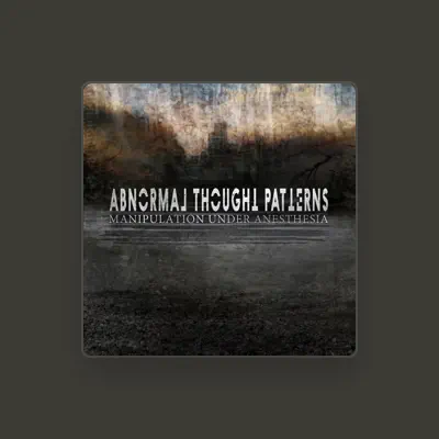 Listen to Abnormal Thought Patterns, watch music videos, read bio, see tour dates & more!