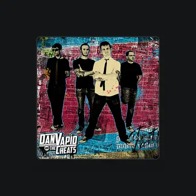 Listen to Dan Vapid & the Cheats, watch music videos, read bio, see tour dates & more!